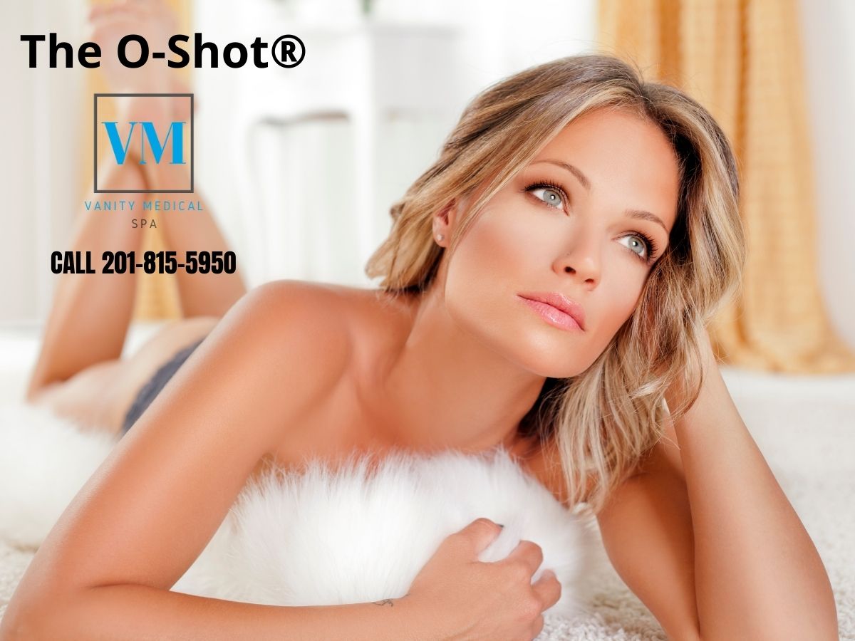 The OShot® in Teaneck, NJ. Call Vanity Medical Spa Now
