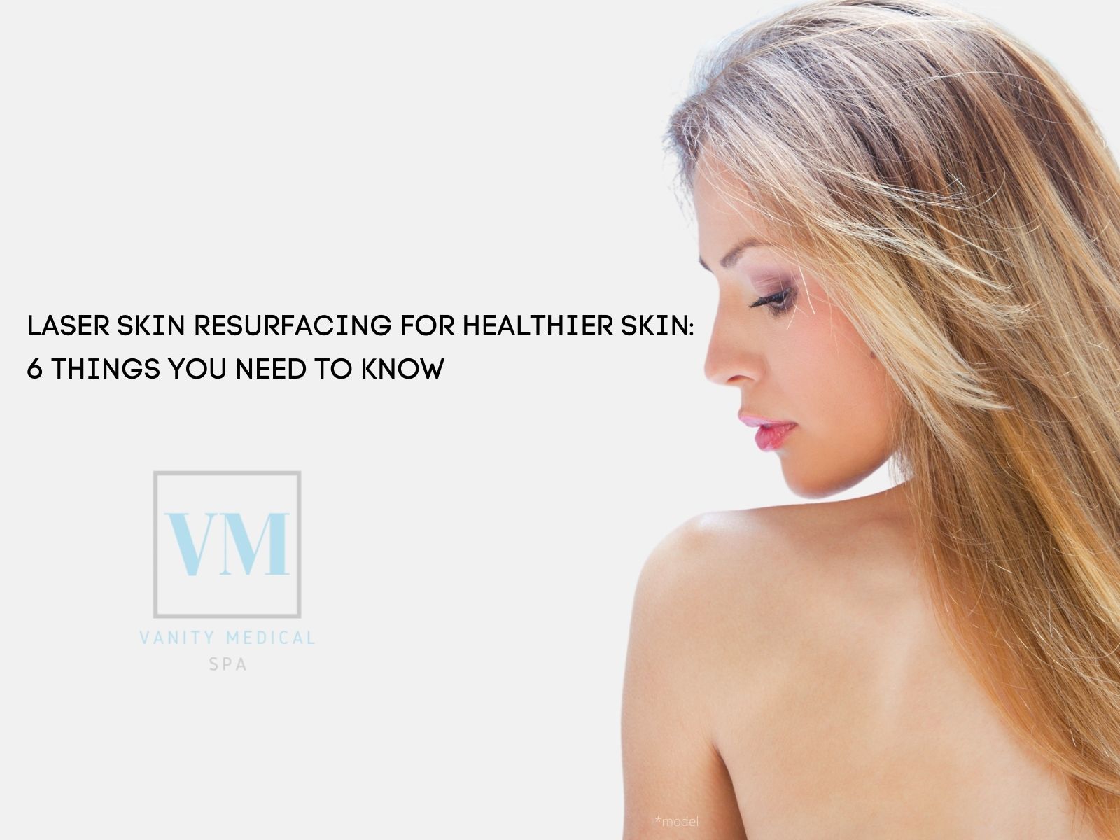 Laser Skin Resurfacing For Healthier Skin: 6 Things You Need To Know